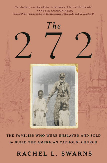 Book jacket of &quot;The 272: The Families Who Were Enslaved And Sold To Build The American Catholic Church.&quot;