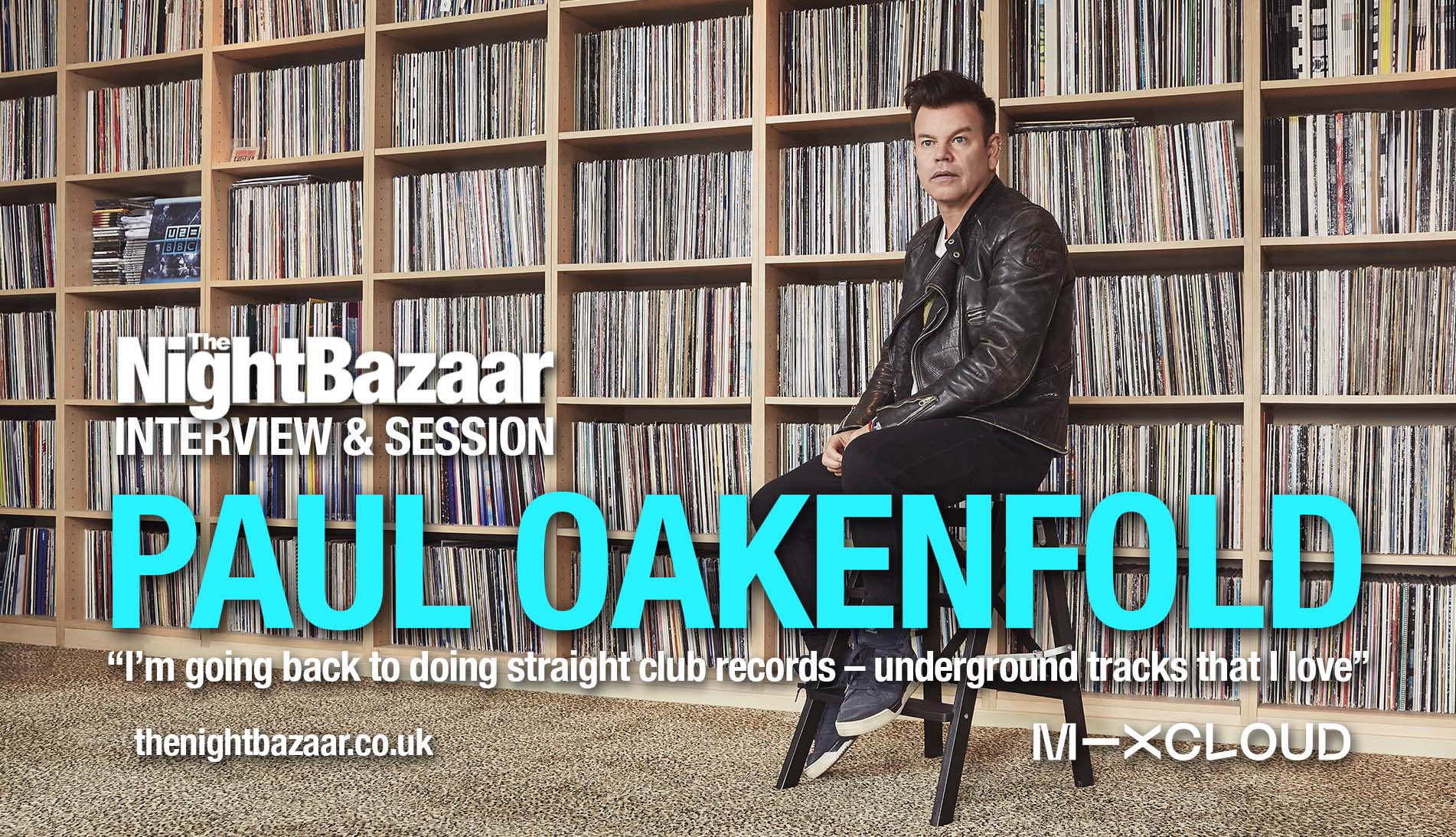 LISTEN TO PAUL OAKENFOLD'S EXCLUSIVE MIX FOR THE NIGHT BAZAAR SESSIONS HERE