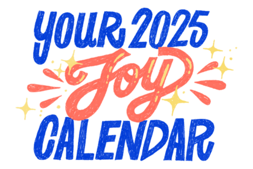 colorful, sparkly text saying "your 2025 joy calendar"