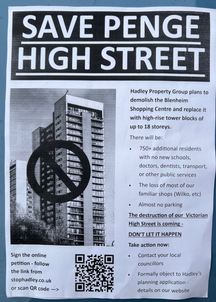 The Hadley Property Group has been granted planning permission by Bromley Council to demolish the Blenheim Centre, at .140 High St, London SE20 7EU; .and replace it with a massive, super dense housing development which includes a 16 storey tower block. The Sun went to investigate..A protest poster to save Penge High Street...