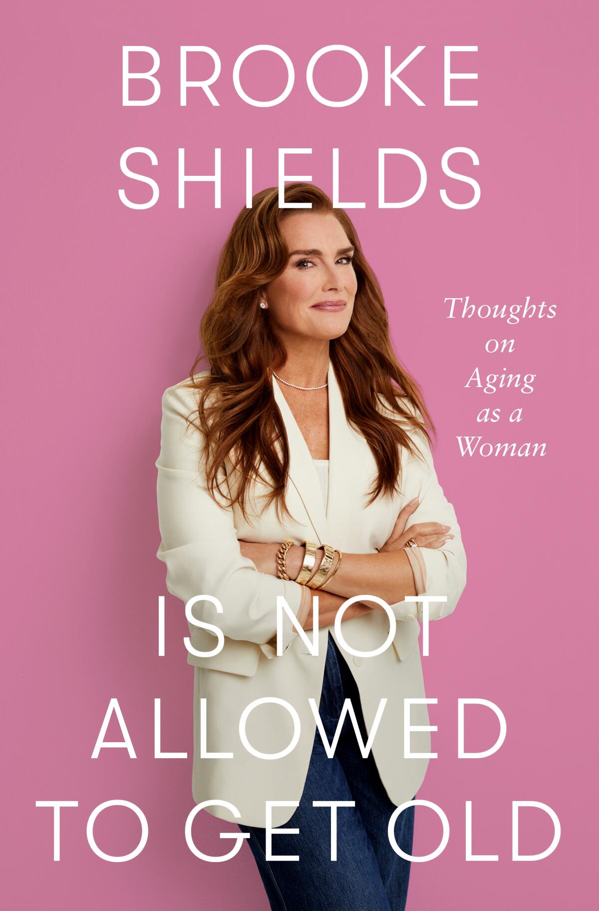 "Brooke Shields Is Not Allowed to Get Old: Thoughts on Aging as a Woman" by Brooke Shields.