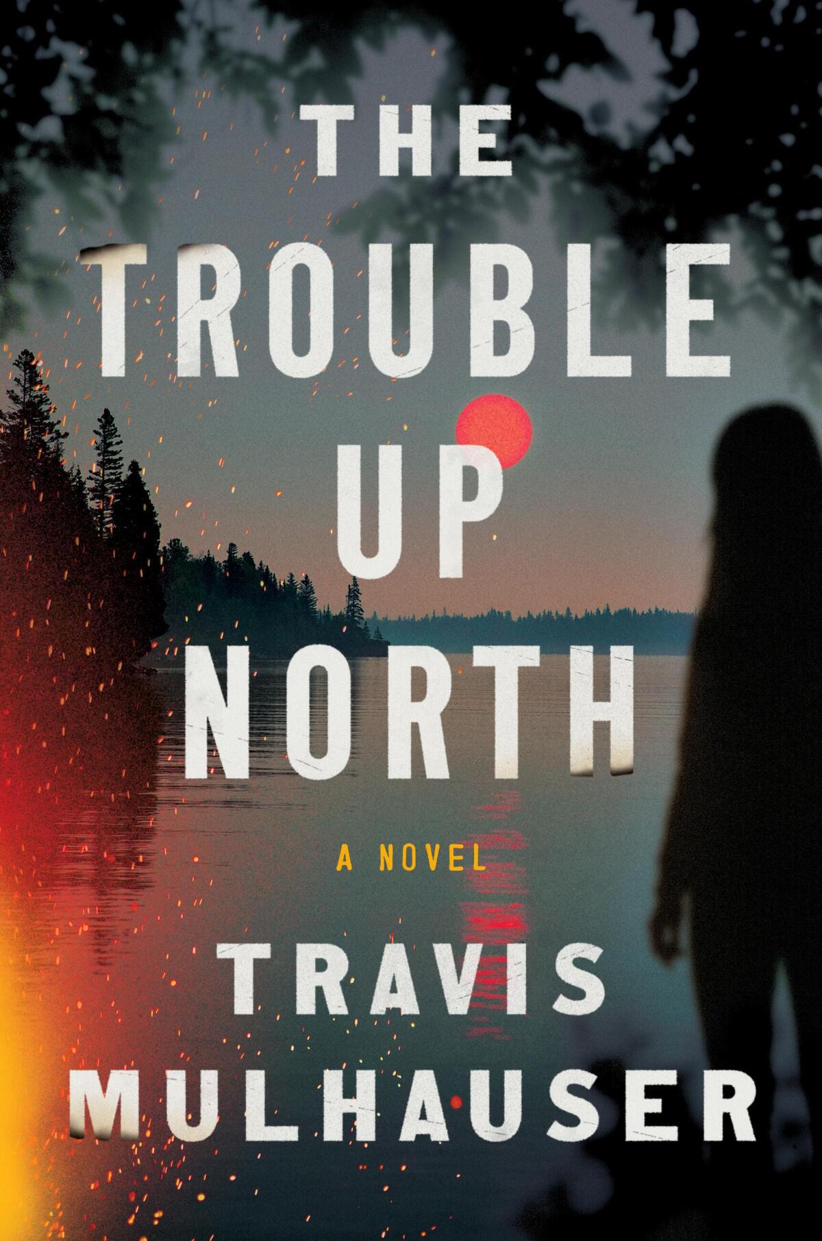 "The Trouble Up North" by Travis Mulhauser