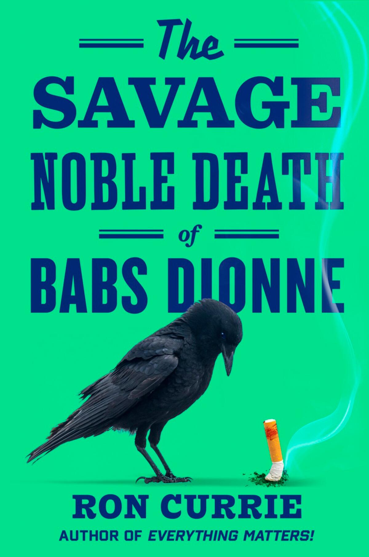 "The Savage, Noble Death of Babs Dionne" by Ron Currie