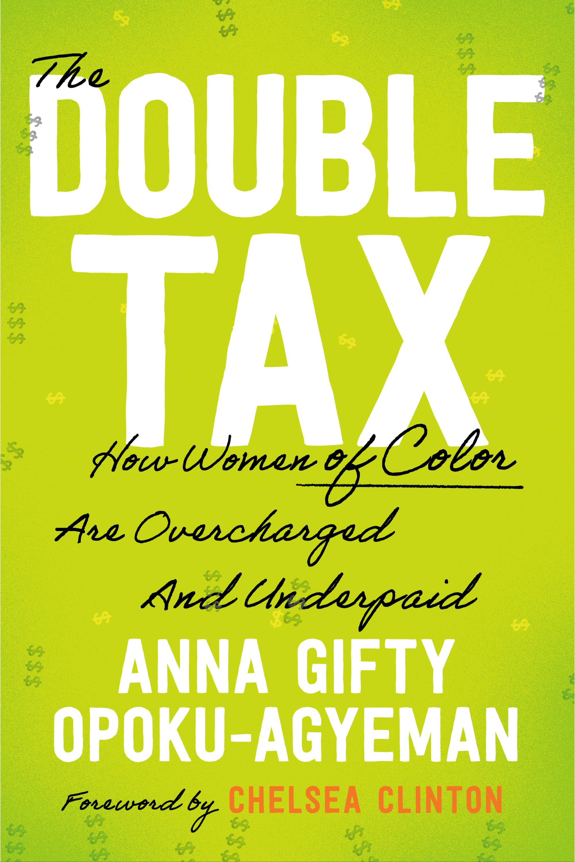 "The Double Tax: How Women of Color Are Overcharged and Underpaid" by Anna Gifty Opoku-Agyeman