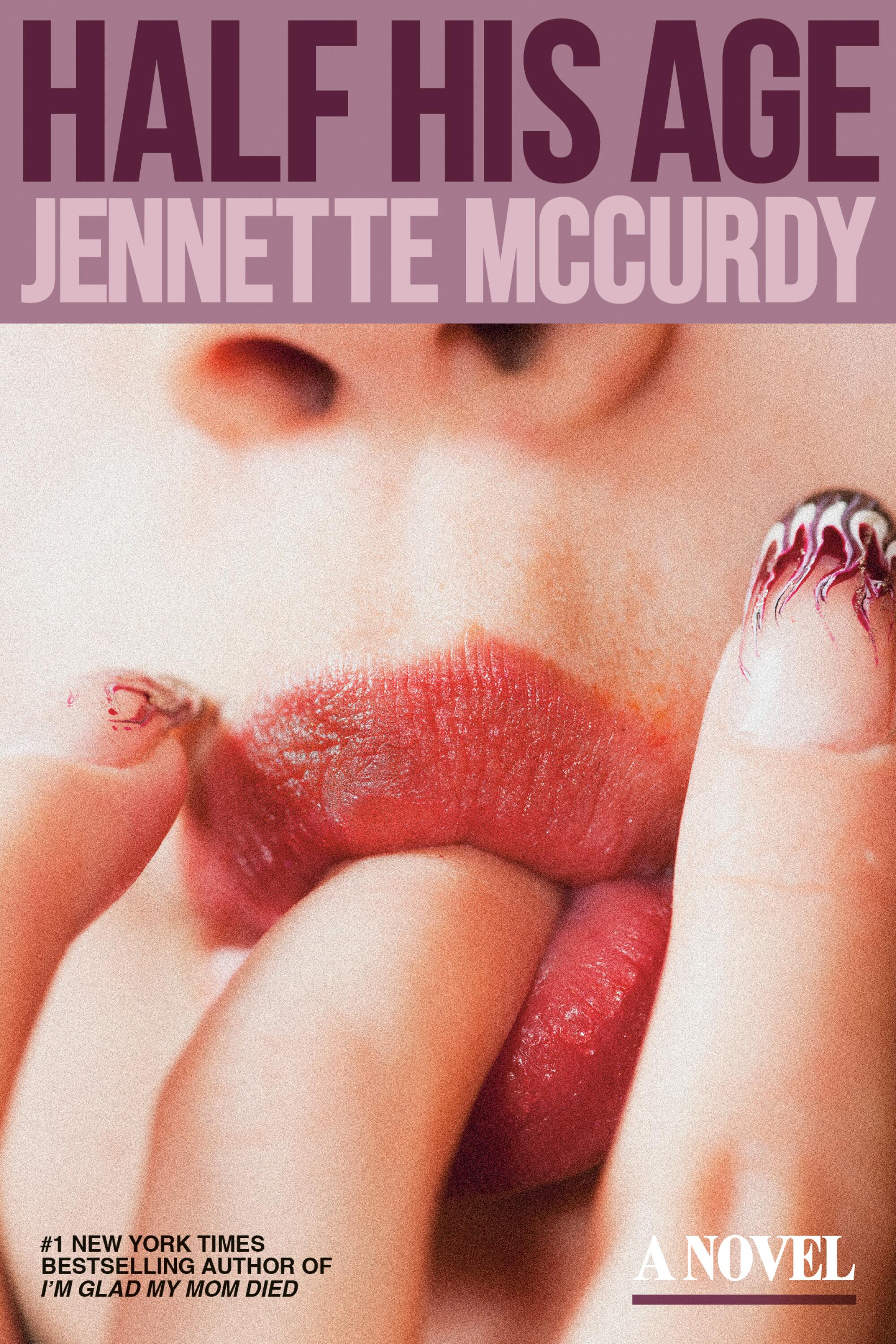 "Half His Age: A Novel" by Jennette McCurdy.